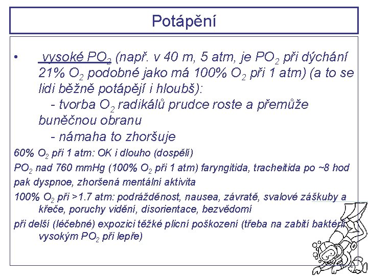 Potápění • vysoké PO 2 (např. v 40 m, 5 atm, je PO 2