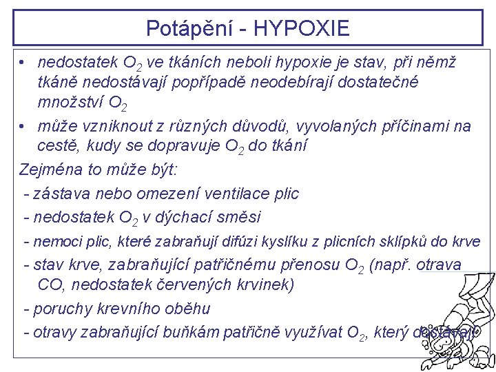 Potápění - HYPOXIE • nedostatek O 2 ve tkáních neboli hypoxie je stav, při Potápění - HYPOXIE • nedostatek O 2 ve tkáních neboli hypoxie je stav, při