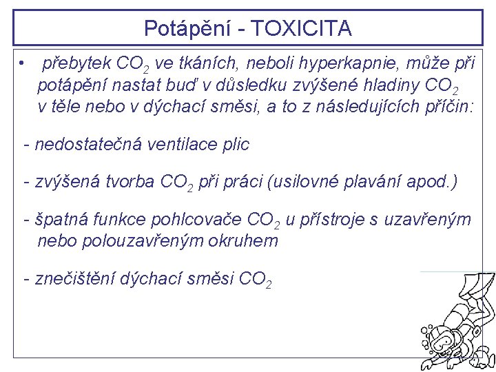 Potápění - TOXICITA • přebytek CO 2 ve tkáních, neboli hyperkapnie, může při potápění
