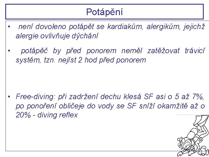 Potápění • není dovoleno potápět se kardiakům, alergikům, jejichž alergie ovlivňuje dýchání • potápěč