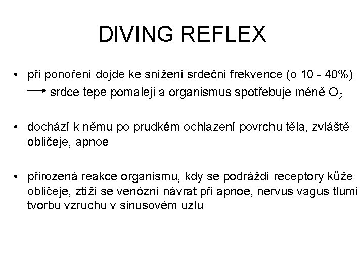 DIVING REFLEX • při ponoření dojde ke snížení srdeční frekvence (o 10 - 40%) DIVING REFLEX • při ponoření dojde ke snížení srdeční frekvence (o 10 - 40%)