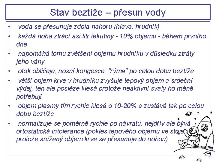 Stav beztíže – přesun vody • voda se přesunuje zdola nahoru (hlava, hrudník) • Stav beztíže – přesun vody • voda se přesunuje zdola nahoru (hlava, hrudník) •