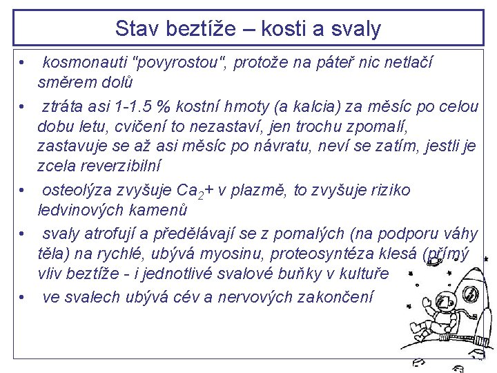 Stav beztíže – kosti a svaly • kosmonauti "povyrostou", protože na páteř nic netlačí