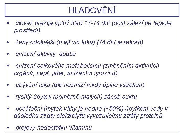 HLADOVĚNÍ • člověk přežije úplný hlad 17 -74 dní (dost záleží na teplotě prostředí)