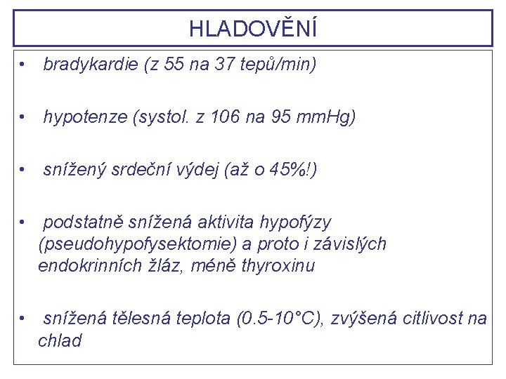 HLADOVĚNÍ • bradykardie (z 55 na 37 tepů/min) • hypotenze (systol. z 106 na