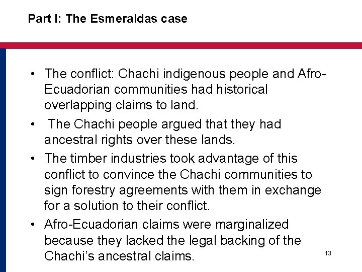 Part I: The Esmeraldas case • The conflict: Chachi indigenous people and Afro. Ecuadorian