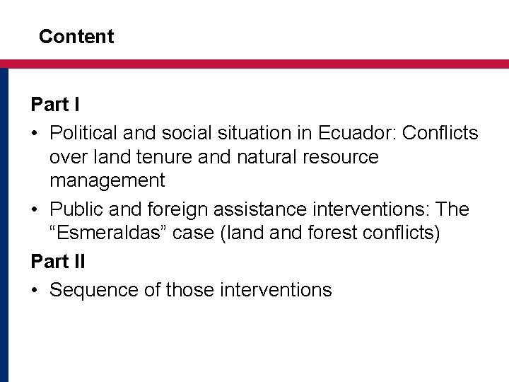 Content Part I • Political and social situation in Ecuador: Conflicts over land tenure Content Part I • Political and social situation in Ecuador: Conflicts over land tenure