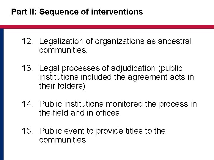 Part II: Sequence of interventions 12. Legalization of organizations as ancestral communities. 13. Legal