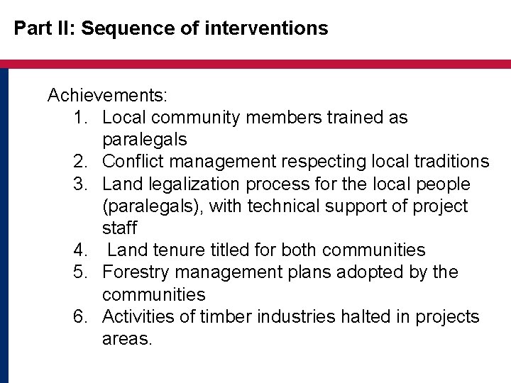 Part II: Sequence of interventions Achievements: 1. Local community members trained as paralegals 2.