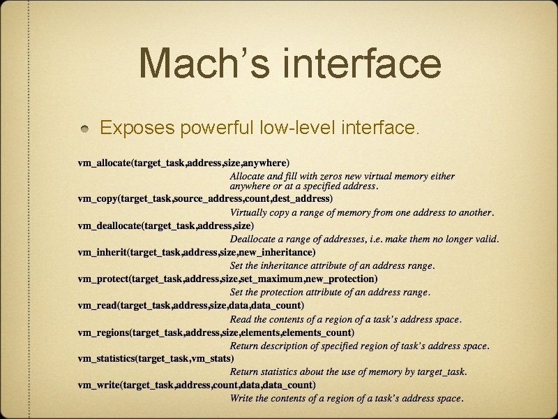 Mach’s interface Exposes powerful low-level interface. 