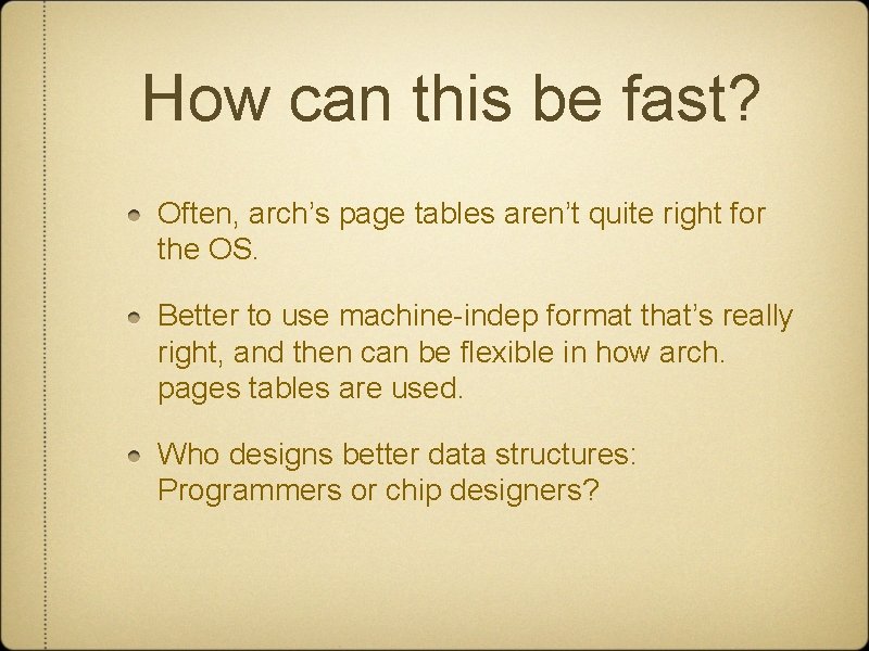 How can this be fast? Often, arch’s page tables aren’t quite right for the