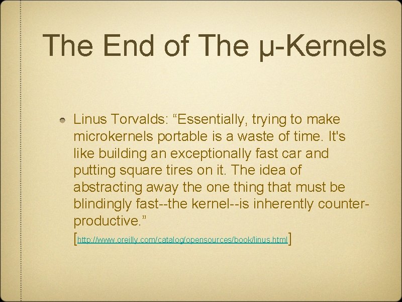 The End of The µ-Kernels Linus Torvalds: “Essentially, trying to make microkernels portable is