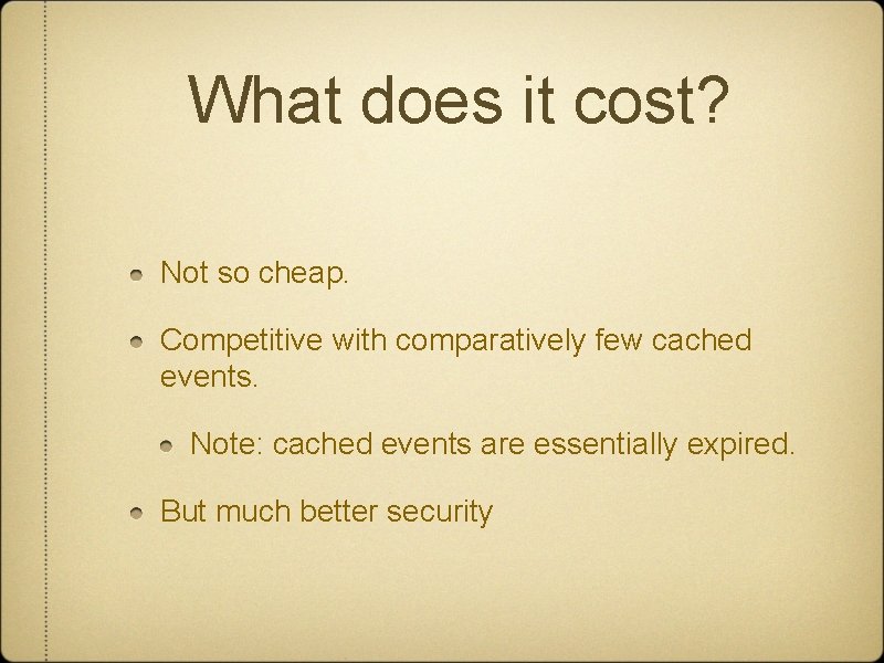 What does it cost? Not so cheap. Competitive with comparatively few cached events. Note: