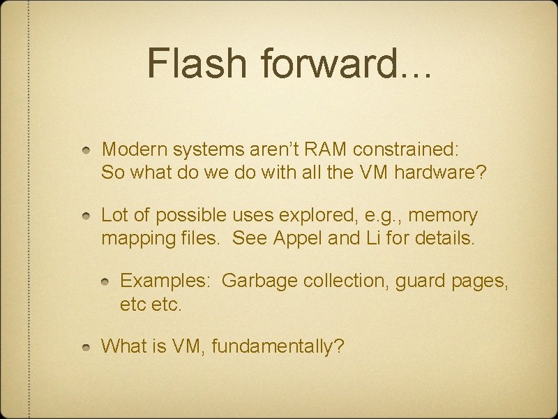 Flash forward. . . Modern systems aren’t RAM constrained: So what do we do