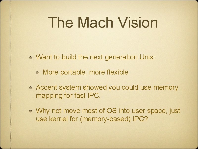 The Mach Vision Want to build the next generation Unix: More portable, more flexible