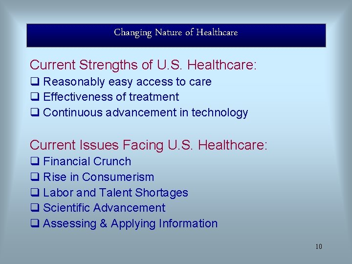 Changing Nature of Healthcare Current Strengths of U. S. Healthcare: q Reasonably easy access