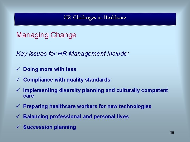 HR Challenges in Healthcare Managing Change Key issues for HR Management include: ü Doing