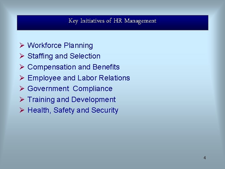 Key Initiatives of HR Management Ø Ø Ø Ø Workforce Planning Staffing and Selection