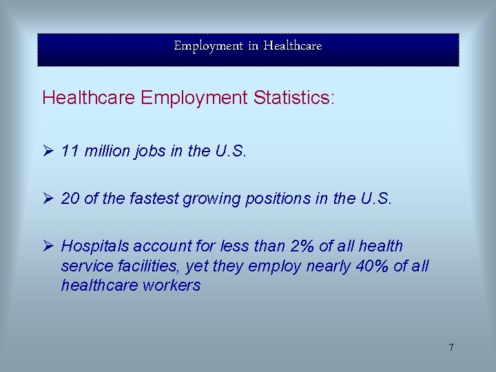 Employment in Healthcare Employment Statistics: Ø 11 million jobs in the U. S. Ø