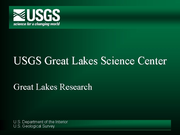 USGS Great Lakes Science Center Great Lakes Research U. S. Department of the Interior