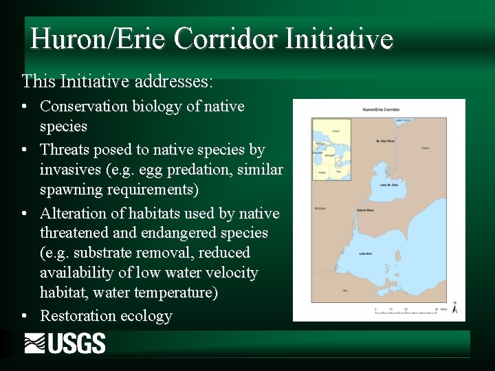 Huron/Erie Corridor Initiative This Initiative addresses: • Conservation biology of native species • Threats