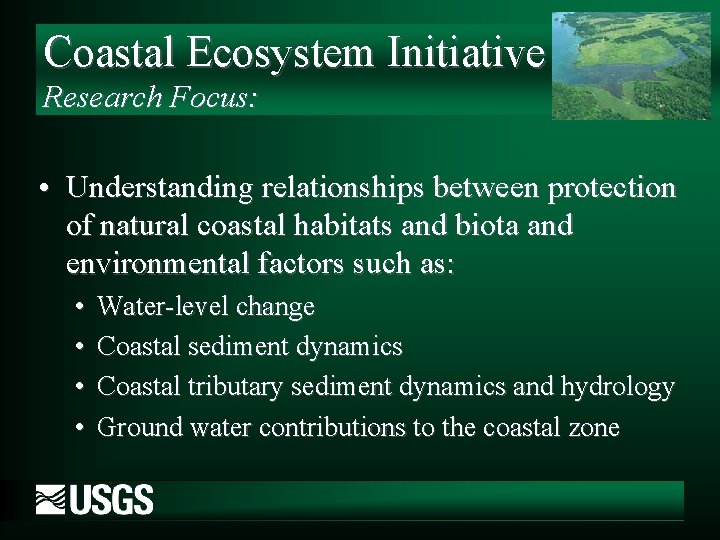 Coastal Ecosystem Initiative Research Focus: • Understanding relationships between protection of natural coastal habitats