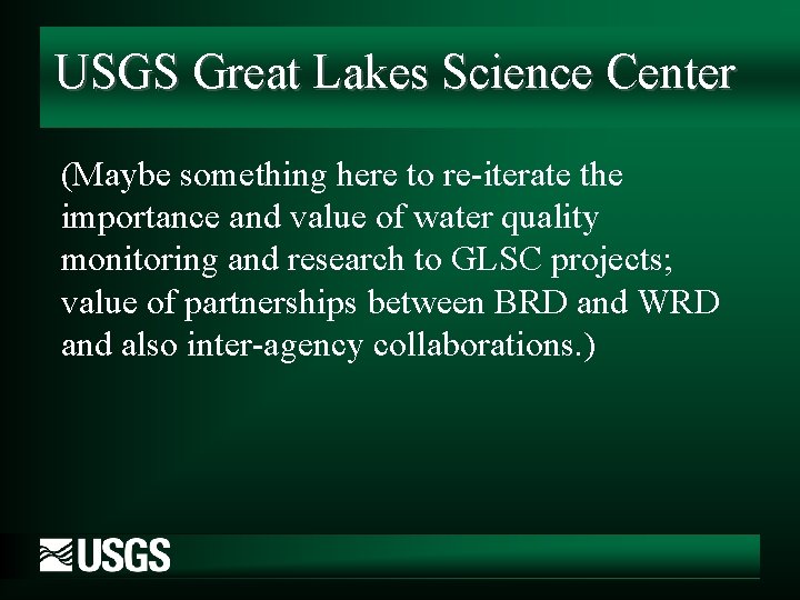 USGS Great Lakes Science Center (Maybe something here to re-iterate the importance and value
