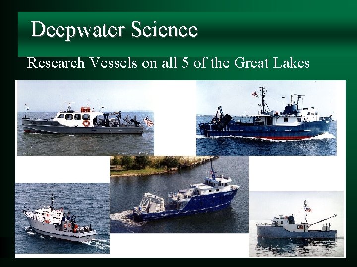 Deepwater Science Research Vessels on all 5 of the Great Lakes 