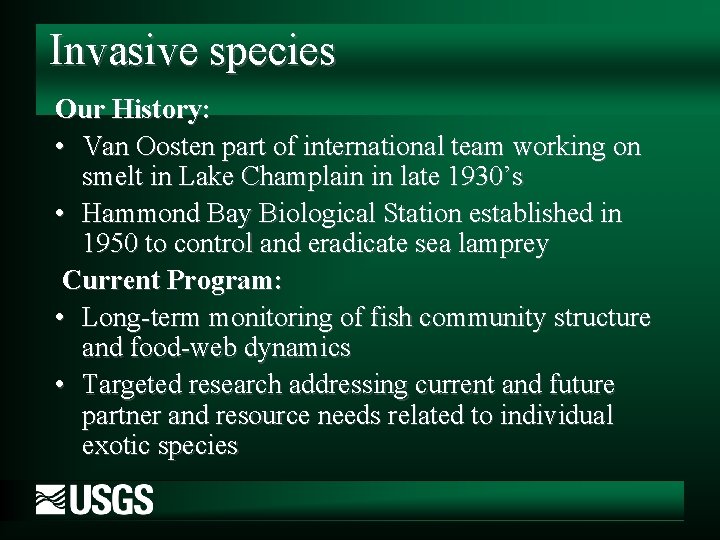 Invasive species Our History: • Van Oosten part of international team working on smelt