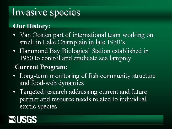 Invasive species Our History: • Van Oosten part of international team working on smelt