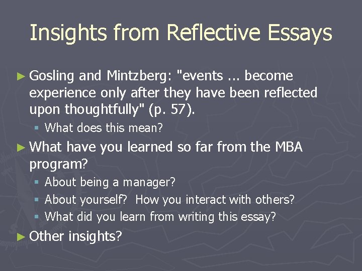 Insights from Reflective Essays ► Gosling and Mintzberg: "events. . . become experience only