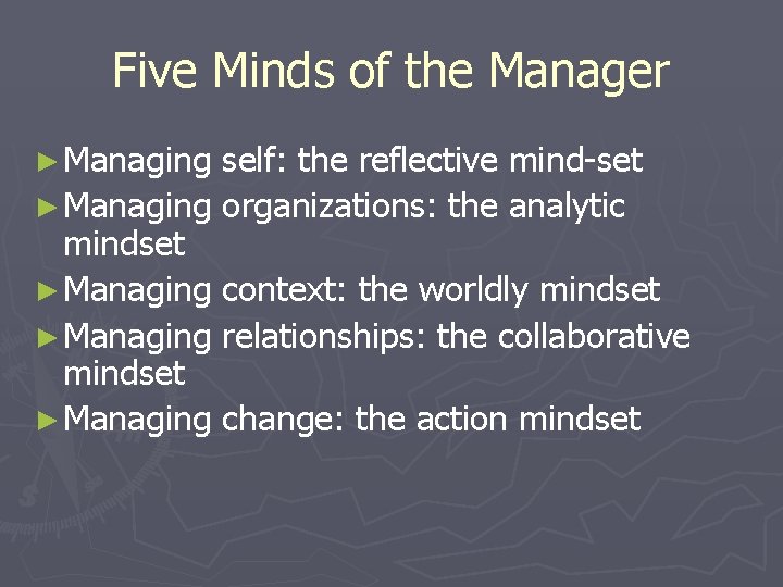 Five Minds of the Manager ► Managing self: the reflective mind-set ► Managing organizations: