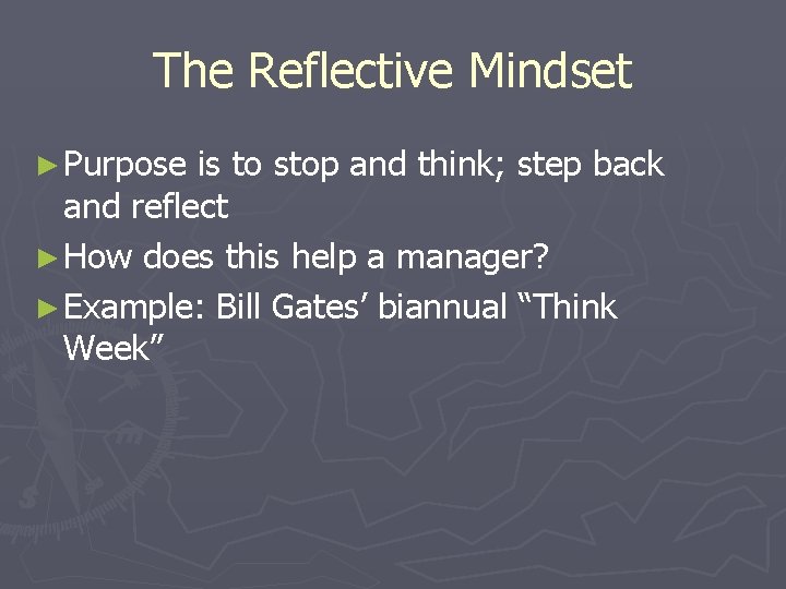 The Reflective Mindset ► Purpose is to stop and think; step back and reflect