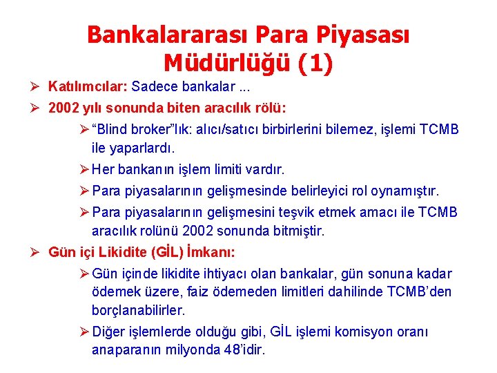 Bankalararası Para Piyasası Müdürlüğü (1) Ø Katılımcılar: Sadece bankalar. . . Ø 2002 yılı