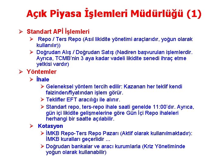 Açık Piyasa İşlemleri Müdürlüğü (1) Ø Standart APİ İşlemleri Ø Repo / Ters Repo