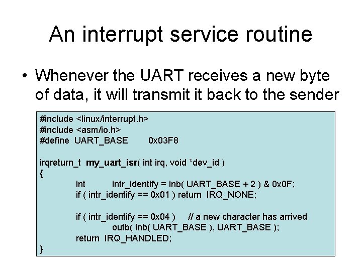 An interrupt service routine • Whenever the UART receives a new byte of data, An interrupt service routine • Whenever the UART receives a new byte of data,
