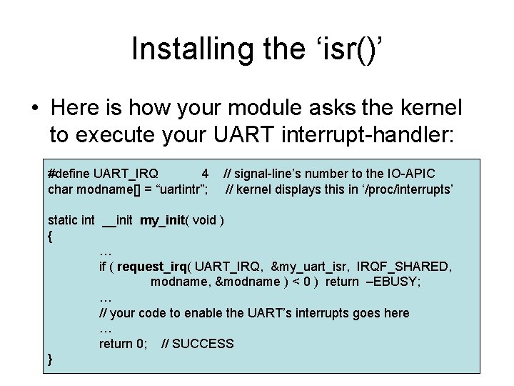 Installing the ‘isr()’ • Here is how your module asks the kernel to execute Installing the ‘isr()’ • Here is how your module asks the kernel to execute