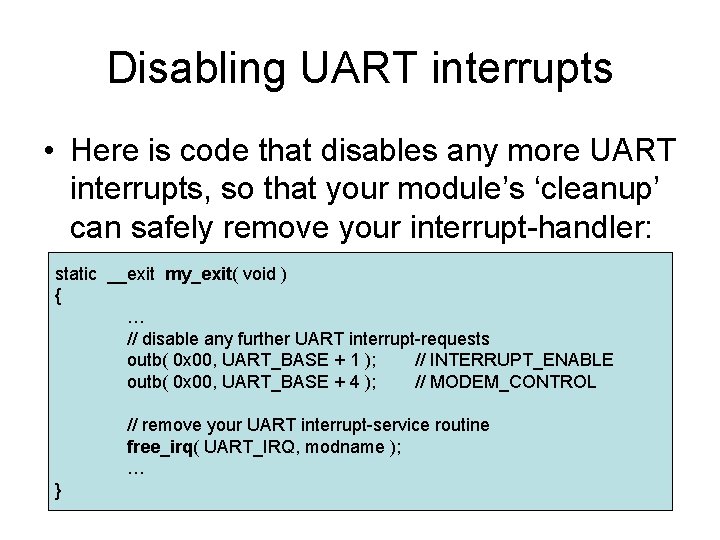 Disabling UART interrupts • Here is code that disables any more UART interrupts, so Disabling UART interrupts • Here is code that disables any more UART interrupts, so