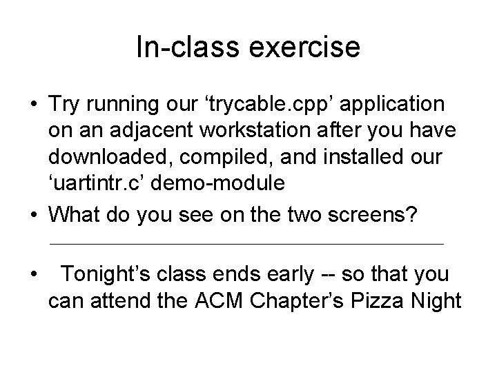 In-class exercise • Try running our ‘trycable. cpp’ application on an adjacent workstation after In-class exercise • Try running our ‘trycable. cpp’ application on an adjacent workstation after