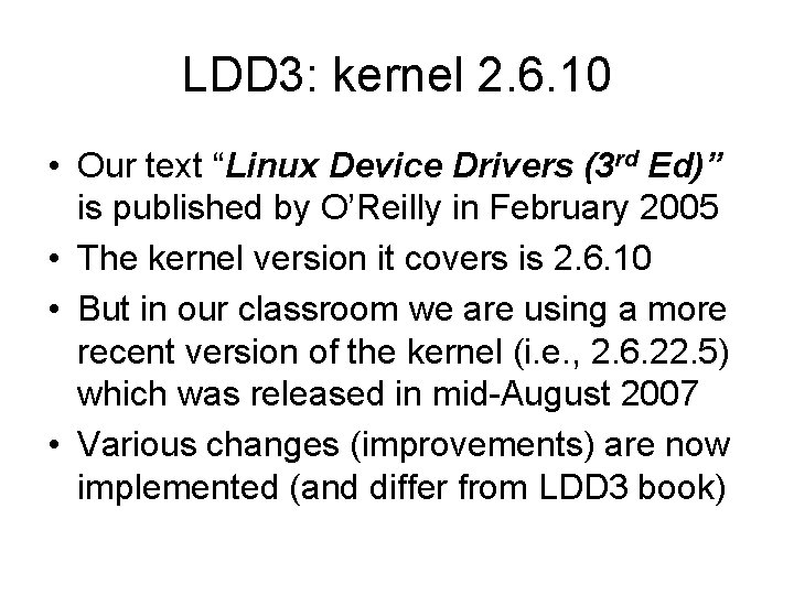 LDD 3: kernel 2. 6. 10 • Our text “Linux Device Drivers (3 rd LDD 3: kernel 2. 6. 10 • Our text “Linux Device Drivers (3 rd
