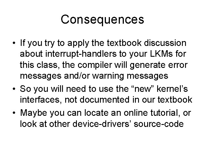 Consequences • If you try to apply the textbook discussion about interrupt-handlers to your Consequences • If you try to apply the textbook discussion about interrupt-handlers to your