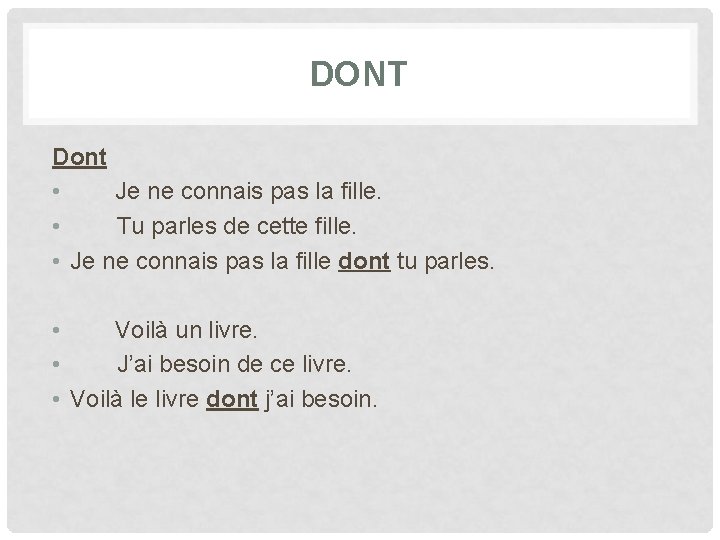 DONT Dont • Je ne connais pas la fille. • Tu parles de cette