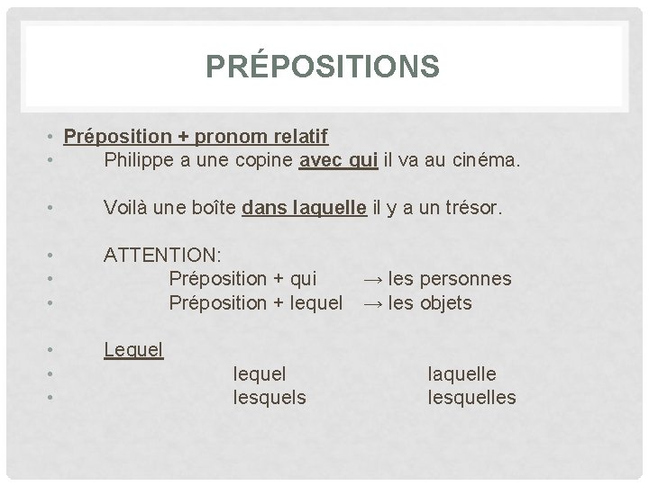 PRÉPOSITIONS • Préposition + pronom relatif • Philippe a une copine avec qui il