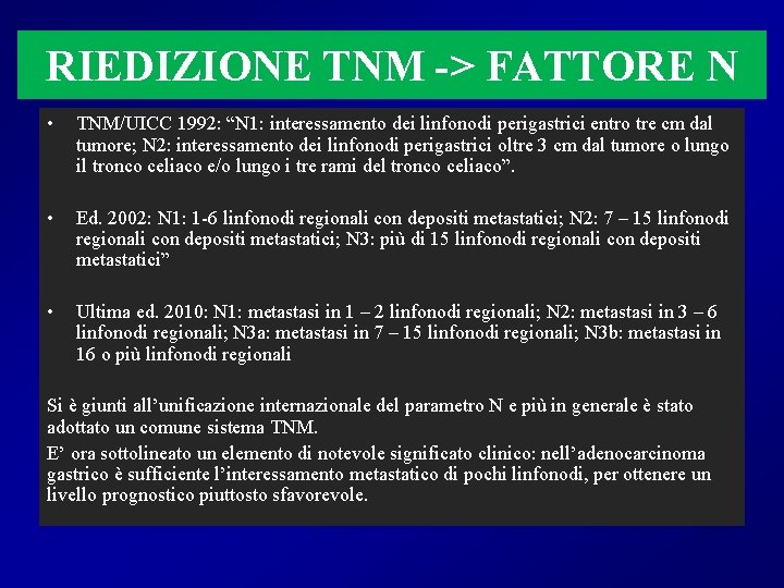 RIEDIZIONE TNM -> FATTORE N • TNM/UICC 1992: “N 1: interessamento dei linfonodi perigastrici
