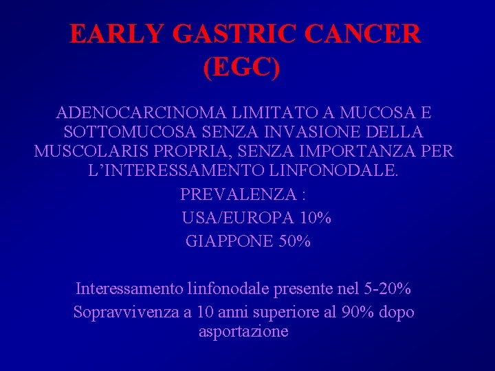 EARLY GASTRIC CANCER (EGC) ADENOCARCINOMA LIMITATO A MUCOSA E SOTTOMUCOSA SENZA INVASIONE DELLA MUSCOLARIS