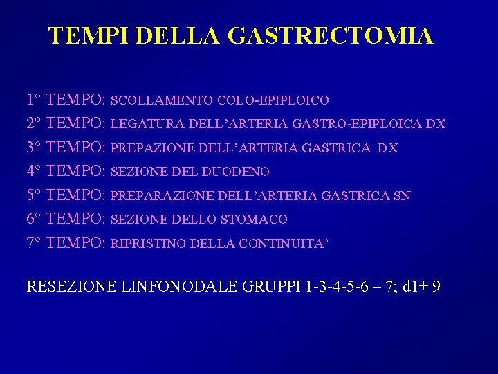 TEMPI DELLA GASTRECTOMIA 1° TEMPO: SCOLLAMENTO COLO-EPIPLOICO 2° TEMPO: LEGATURA DELL’ARTERIA GASTRO-EPIPLOICA DX 3°