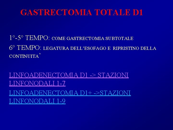 GASTRECTOMIA TOTALE D 1 1°-5° TEMPO: COME GASTRECTOMIA SUBTOTALE 6° TEMPO: LEGATURA DELL’ESOFAGO E