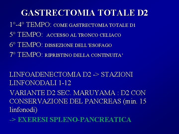 GASTRECTOMIA TOTALE D 2 1°-4° TEMPO: COME GASTRECTOMIA TOTALE D 1 5° TEMPO: ACCESSO