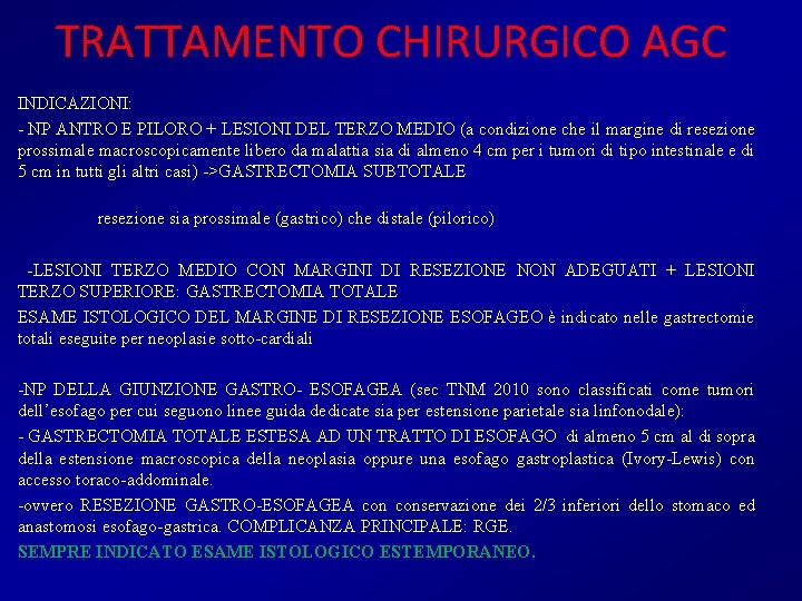 TRATTAMENTO CHIRURGICO AGC INDICAZIONI: - NP ANTRO E PILORO + LESIONI DEL TERZO MEDIO