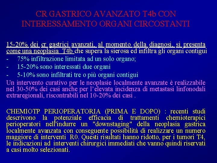 CR GASTRICO AVANZATO T 4 b CON INTERESSAMENTO ORGANI CIRCOSTANTI 15 -20% dei cr